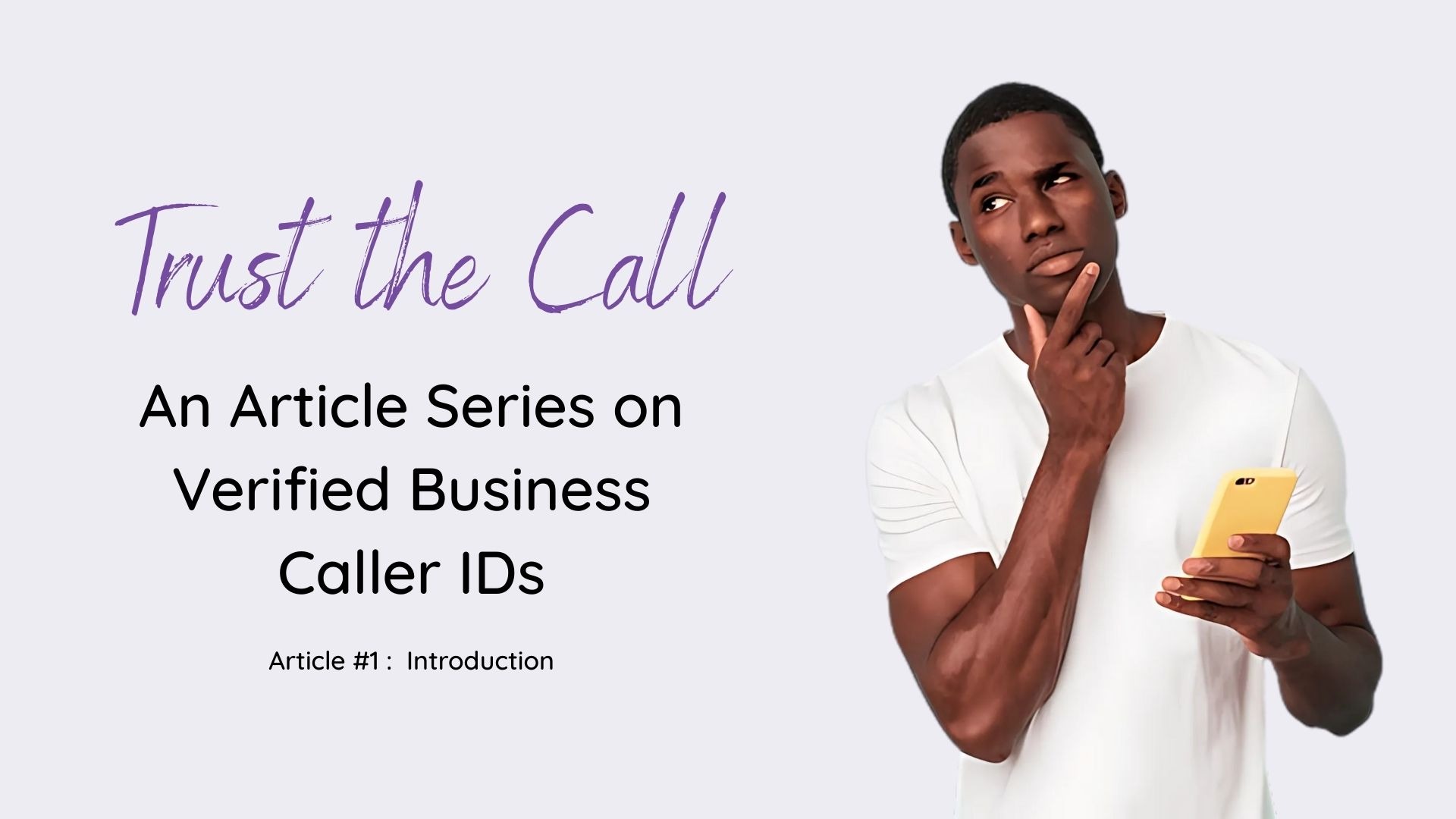 Trust the Call - An Article Series on Verified Business Caller IDs
